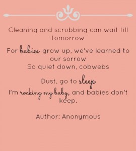 cleaning-and-scrubbing-can-wait-till-tomorrow-for-babies-grow-up-weve ...